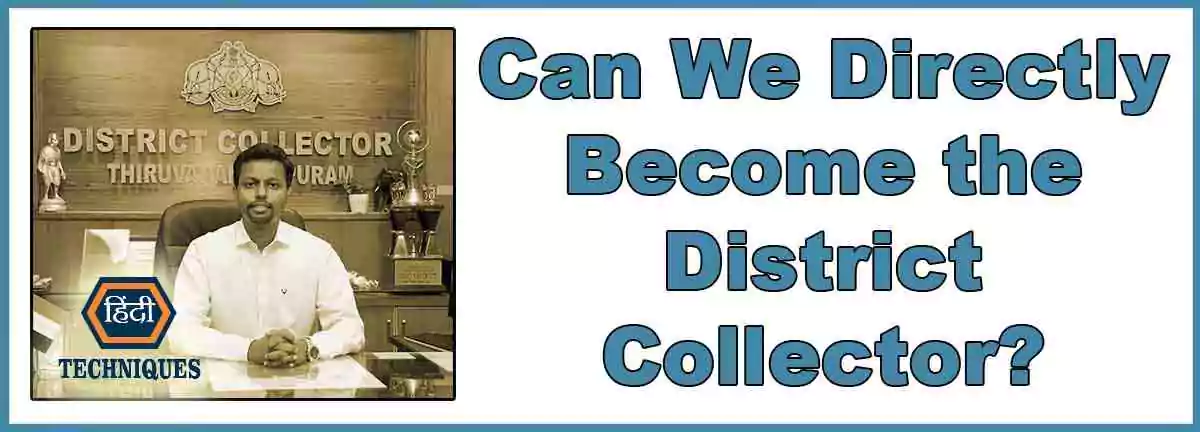 Can We Directly Become the District Collector