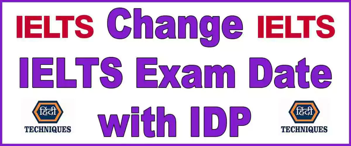How to Change the IELTS Test Date with IDP