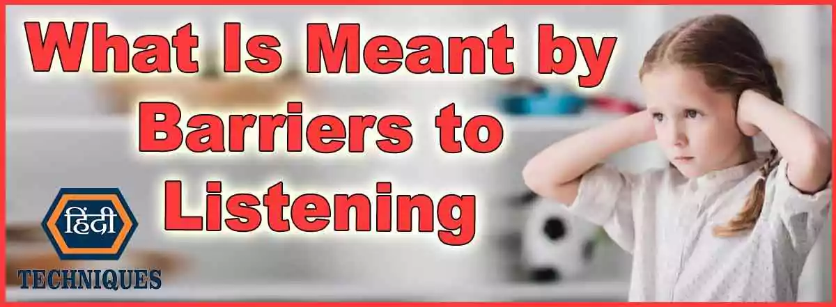 What Is Meant by Barriers to Listening