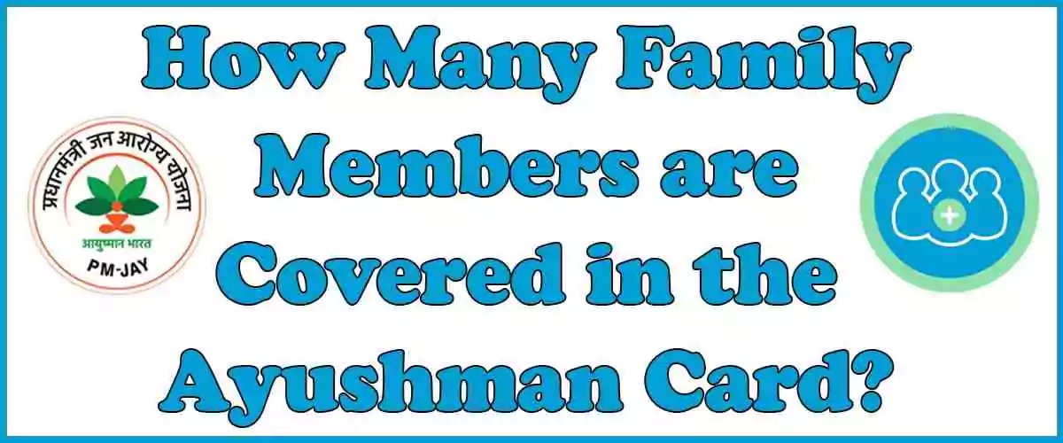 How Many Family Members are Covered in the Ayushman Card