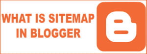 What is sitemap in blogger 