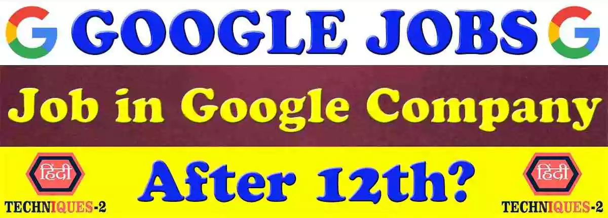 Job in Google Company after the 12th