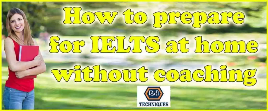 How to prepare for IELTS at home without coaching